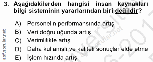 3. soru: Aşağıdakilerden hangisi insan kaynakları bilgi sisteminin yararlarından biri değildir? A) Personelin performansinda a…