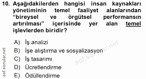10. soru: Aşağıdakilerden hangisi insan kaynakları yönetiminin temel faaliyet alanlarından "bireysel ve örgütsel performansın a…