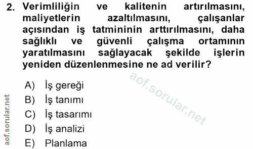2. soru: Verimliliğin ve kalitenin artırilmasını, maliyetlerin azaltılmasını, çalışanlar açısından iş tatmininin arttırılmasın…