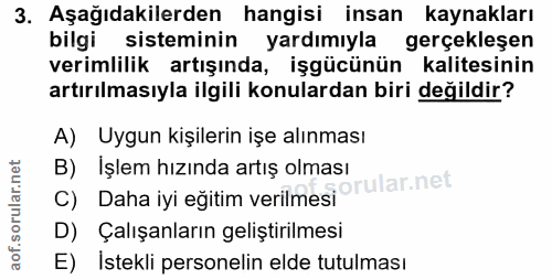 3. soru: Aşağıdakilerden hangisi insan kaynakları bilgi sisteminin yardımıyla gerçeklesen verimlilik artışında, işgücünün kali…