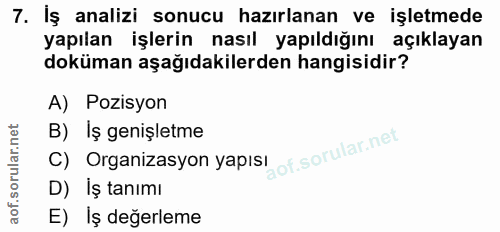 7. soru: İş analizi sonucu hazırlanan ve işletmede yapılan işlerin nasıl yapıldığını açıklayan doküman aşağıdakilerden hangisi…