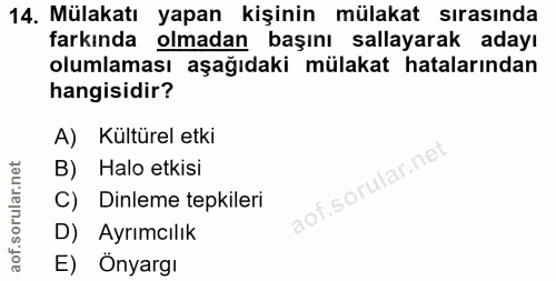 14. soru: Mülakatı yapan kişinin mülakat sırasında farkında olmadan başını sallayarak adayı olumlaması aşağıdaki mülakat hatala…