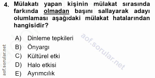4. soru: Mülakatı yapan kişinin mülakat sırasında farkında olmadan başını sallayarak adayı olumlaması aşağıdaki mülakat hatala…