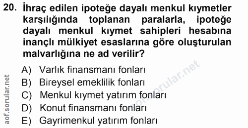 20. soru: Ihraç edilen ipoteğe dayalı menkul kıymetler karşılığında toplanan paralarla, ipoteğe dayalı menkul kıymet sahipleri…