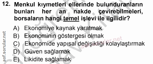12. soru: Menkul kıymetleri ellerinde bulunduranların bunları her an, nakde, çevirebilmeleri, borsaların hangi temel işlevi ile…