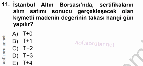 11. soru: İstanbul Altın Borsası'nda, sertifikaların alım satımı sonucu gerçekleşecek olan kıymetli madenin değerinin takası ha…