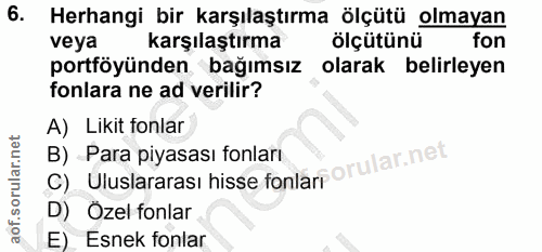 6. soru: Herhangi bir karşılaştırma ölçütü olmayan veya karşılaştırma ölçütünü fon portföyünden bağımsız olarak belirleyen fon…