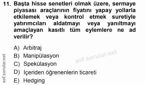 11. soru: Başta hisse senetleri olmak üzere, sermaye piyasası araçlarının fiyatını yapay yollarla etkilemek veya kontrol etmek…