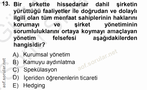 13. soru: Bir şirkette hissedarlar dahil şirketin yürüttüğü faaliyetler ile doğrudan ve dolaylı ilgili olan tüm menfaat sahiple…