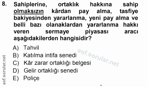 8. soru: Sahiplerine, ortaklık hakkına sahip olmaksızın kârdan pay alma, tasfiye bakiyesinden yararlanma, yeni pay alma ve bel…