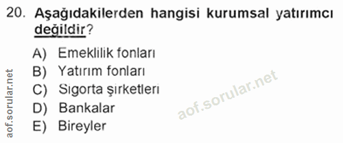 20. soru: Aşağıdakilerden hangisi kurumsal yatırımcı değildir? A) Emeklilik fonları B) Yatırım fonları C) Sigorta şirketleri D)…