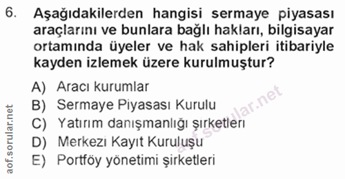 6. soru: Aşağıdakilerden hangisi sermaye piyasası araçlarını ve bunlara bağlı hakları, bilgisayar ortamında üyeler ve hak sahi…