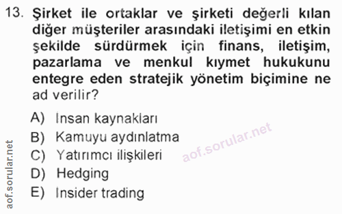 13. soru: Şirket ile ortaklar ve şirketi değerli kılan diğer müşteriler arasındaki iletişimi en etkin şekilde sürdürmek için fi…