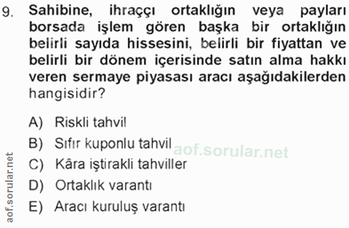 9. soru: Sahibine, ihraççı ortaklığın veya payları borsada işlem gören başka bir ortaklığın belirli sayıda hissesini, belirli…