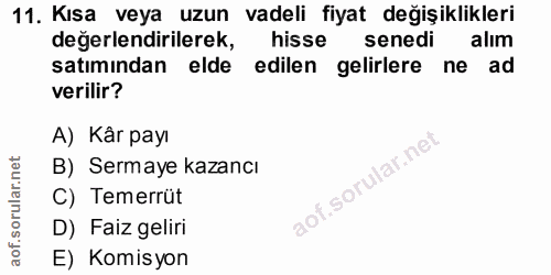 11. soru: Kısa veya uzun vadeli fiyat değişiklikleri değerlendirilerek, hisse senedi alım satımından elde edilen gelirlere ne a…