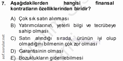 7. soru: Aşağıdakilerden hangisi finansal kontratların özelliklerinden biridir? A) Çok sık satın alınması B) Yatırımcılarının,…