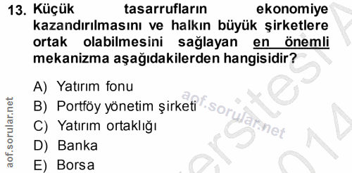 13. soru: Küçük tasarrufların ekonomiye kazandırılmasını ve halkın büyük şirketlere ortak olabilmesini sağlayan en önemli mekan…