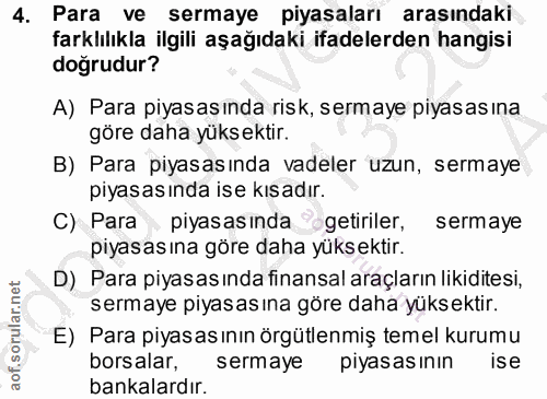 4. soru: Para ve sermaye piyasaları arasindaki farklılıkla ilgili aşağıdaki ifadelerden hangisi doğrudur? A) Para piyasasında…