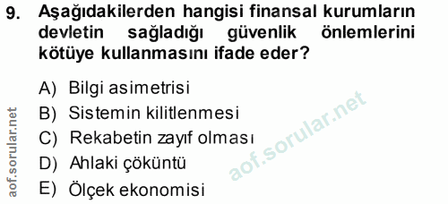 9. soru: Aşağıdakilerden hangisi finansal kurumların devletin sagladiğı güvenlik önlemlerini kötüye kullanmasını ifade eder? A…