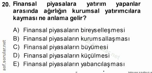 20. soru: Finansal piyasalara yatırım yapanlar arasında ağırlığın kurumsal yatırımcılara kayması ne anlama gelir? A) Finansal p…