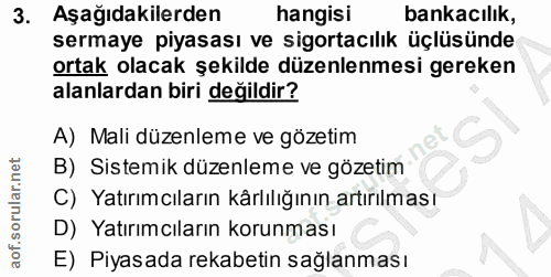 3. soru: co Aşağıdakilerden hangisi bankacılik, sermaye piyasası ve sigortacılık üçlüsünde ortak olacak şekilde düzenlenmesi g…