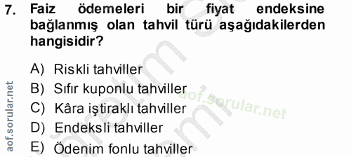 7. soru: Faiz ödemeleri bir fiyat endeksine bağlanmış olan tahvil türü aşağıdakilerden hangisidir? A) Riskli tahviller B) Sıfı…