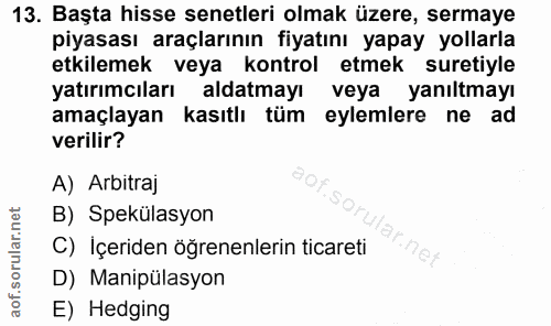 13. soru: Başta hisse senetleri olmak üzere, sermaye piyasası araçlarının fiyatını yapay yollarla etkilemek veya kontrol etmek…