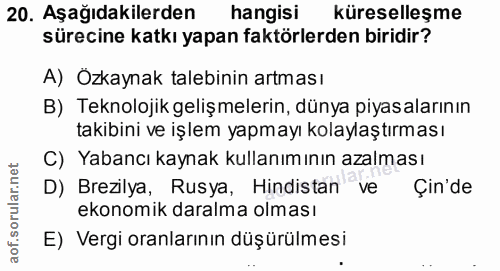 20. soru: Aşağıdakilerden hangisi küreselleşme sürecine katkı yapan faktörlerden biridir? A) Ozkaynak talebinin artması B) Tekn…