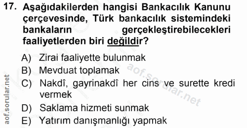 17. soru: Aşağıdakilerden hangisi Bankacılık Kanunu çerçevesinde, Türk bankacılık sistemindeki bankaların gerçekleştirebilecekl…