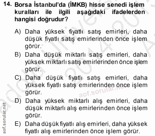 14. soru: Borsa İstanbul'da (İMKB) hisse senedi işlem kuralları ile ilgili aşağıdaki ifadelerden hangisi doğrudur? A) Daha yüks…