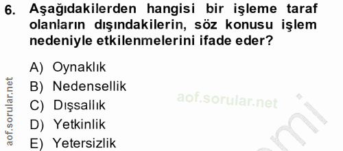 6. soru: Aşağıdakilerden hangisi bir işleme taraf olanların dışındakilerin, söz konusu işlem nedeniyle etkilenmelerini ifade e…
