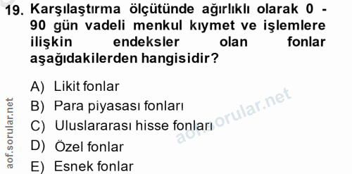 19. soru: Karşılaştırma ölçütünde ağırlıklı olarak 0 - 90 gün vadeli menkul kıymet ve işlemlere ilişkin endeksler olan fonlar a…