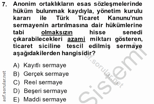 7. soru: Anonim ortaklıkların esas sözleşmelerinde hüküm bulunmak kaydıyla, yönetim kurulu kararı ile Türk Ticaret Kanunu'nun…