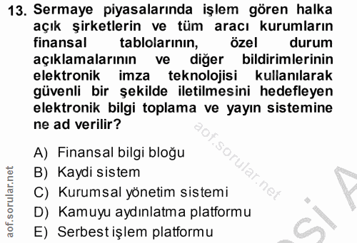 13. soru: Sermaye piyasalarında işlem gören halka açık şirketlerin ve tüm aracı kurumların finansal tablolarının, özel durum aç…