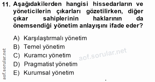 11. soru: Aşağıdakilerden hangisi hissedarların ve yöneticilerin çıkarları gözetilirken, diğer çıkar sahiplerinin haklarının da…