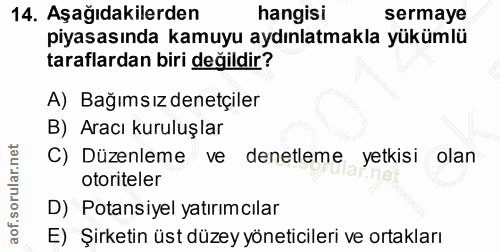 14. soru: Aşağıdakilerden hangisi sermaye piyasasında kamuyu aydınlatmakla yükümlü taraflardan biri değildir? A) Bağımsız denet…