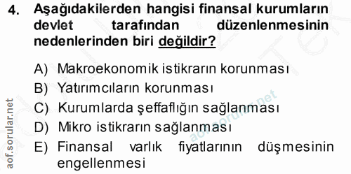 4. soru: Aşağıdakilerden hangisi finansal kurumların devlet tarafindan düzenlenmesinin nedenlerinden biri değildir? A) Makroek…
