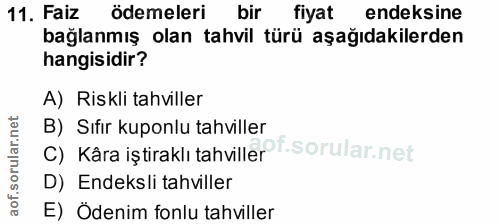 11. soru: Faiz ödemeleri bir bir fiyat endeksine bağlanmış olan tahvil türü aşağıdakilerden hangisidir? A) Riskli tahviller B)…