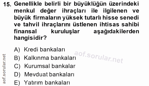 15. soru: Genellikle belirli bir büyüklüğün üzerindeki menkul değer ihraçları ile ilgilenen ve büyük firmaların yüksek tutarlı…