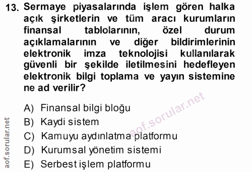 13. soru: Sermaye piyasalarında işlem gören halka açık şirketlerin ve tüm aracı kurumların finansal tablolarinın, özel durum aç…