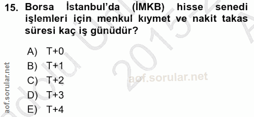 15. soru: Borsa Istanbul'da (IMKB) hisse senedi işlemleri için menkul kıymet ve nakit takas süresi kaç iş günüdür? A) T+0 B) T+…
