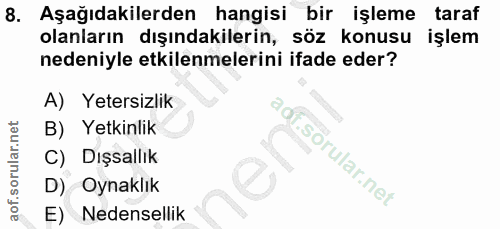 8. soru: Aşağıdakilerden hangisi bir işleme taraf olanların dışındakilerin, söz konusu işlem nedeniyle etkilenmelerini ifade e…