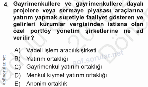 4. soru: Gayrimenkullere ve gayrimenkullere dayalı projelere veya sermaye piyasası araçlarına yatırım yapmak suretiyle faaliye…