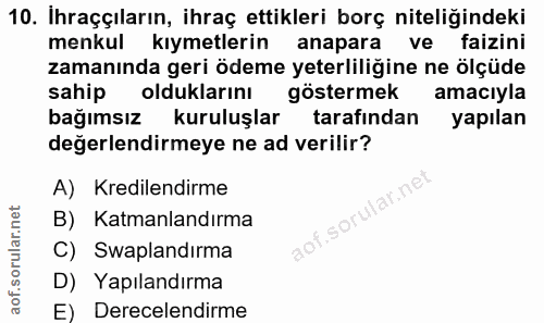 10. soru: İhraççıların, ihraç ettikleri borç niteliğindeki menkul kıymetlerin anapara ve faizini zamanında geri ödeme yeterlili…