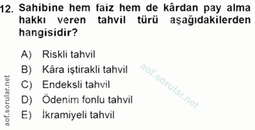 12. soru: Sahibine hem faiz hem de kârdan pay alma hakkı veren tahvil türü aşağıdakilerden hangisidir? A) Riskli tahvil B) Kâra…