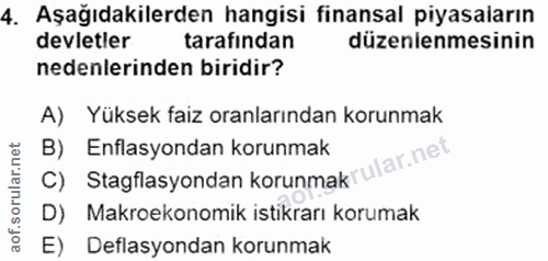 4. soru: Aşağıdakilerden hangisi finansal piyasaların devletler tarafından düzenlenmesinin nedenlerinden biridir? A) Yüksek fa…