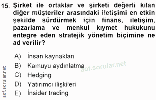 15. soru: Şirket ile ortaklar ve şirketi değerli kılan diğer müşteriler arasındaki iletişimi en etkin şekilde sürdürmek için fi…