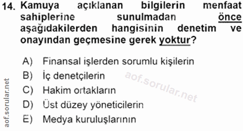 14. soru: Kamuya açıklanan bilgilerin menfaat sahiplerine sunulmadan önce aşağıdakilerden hangisinin denetim ve onayından geçme…