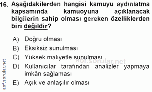 16. soru: Aşağıdakilerden hangisi kamuyu aydınlatma kapsamında kamuoyuna açıklanacak bilgilerin sahip olması gereken özellikler…