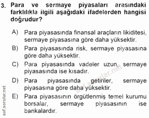 3. soru: Para ve sermaye piyasaları arasındaki farklılıkla ilgili aşağıdaki ifadelerden hangisi doğrudur? A) Para piyasasında…